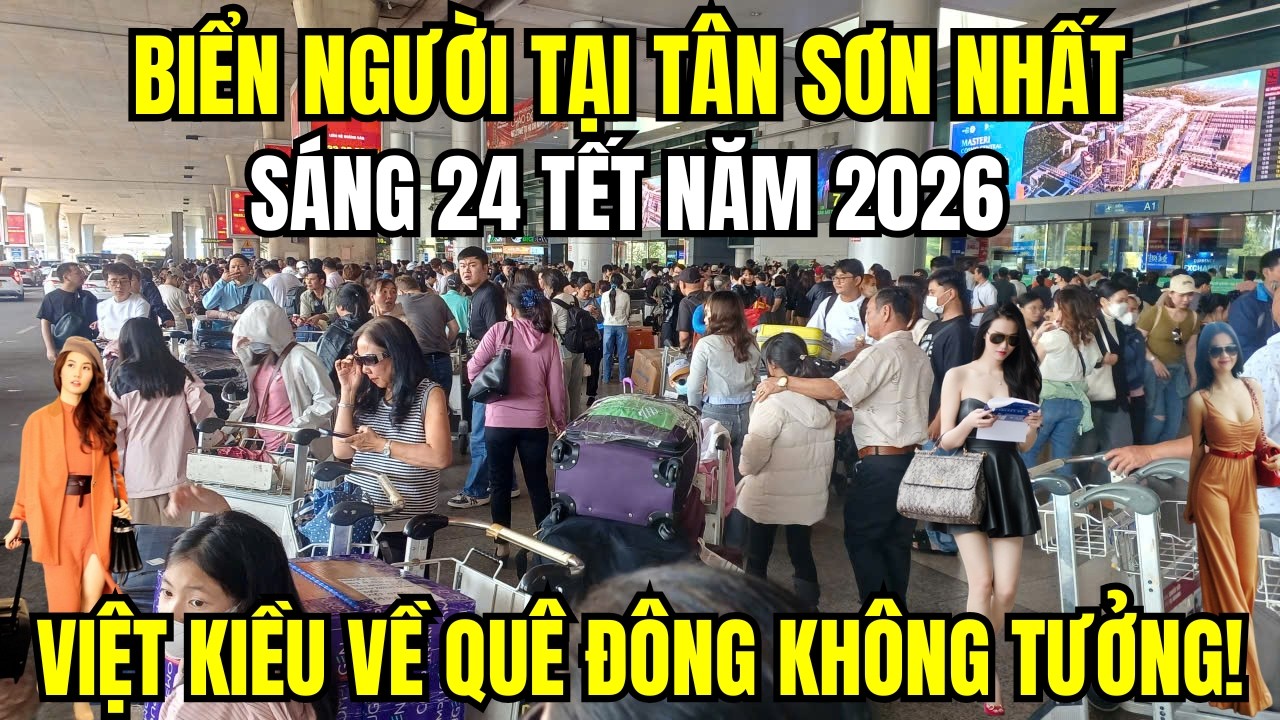 Biển Người Tại Tân Sơn Nhất Sáng 24 Tết – Việt Kiều Về Quê 2026 Đông Không Tưởng!