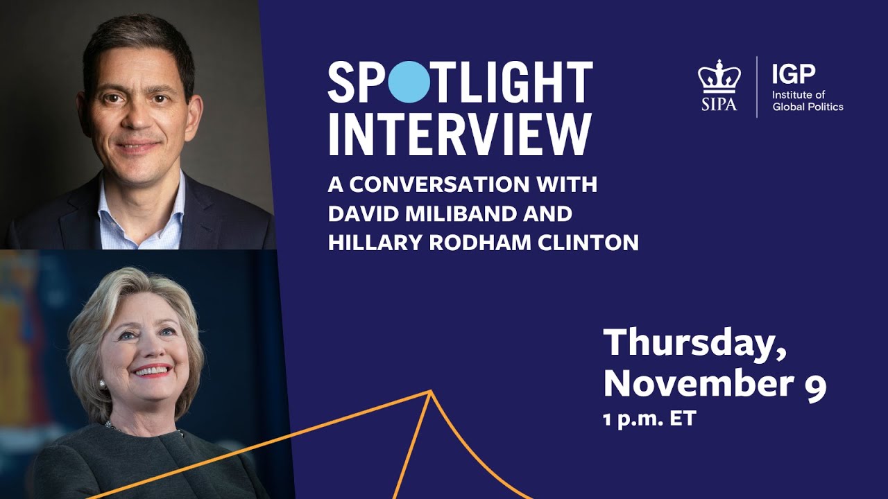 IGP Spotlight Interview: David Miliband and Hillary Rodham Clinton