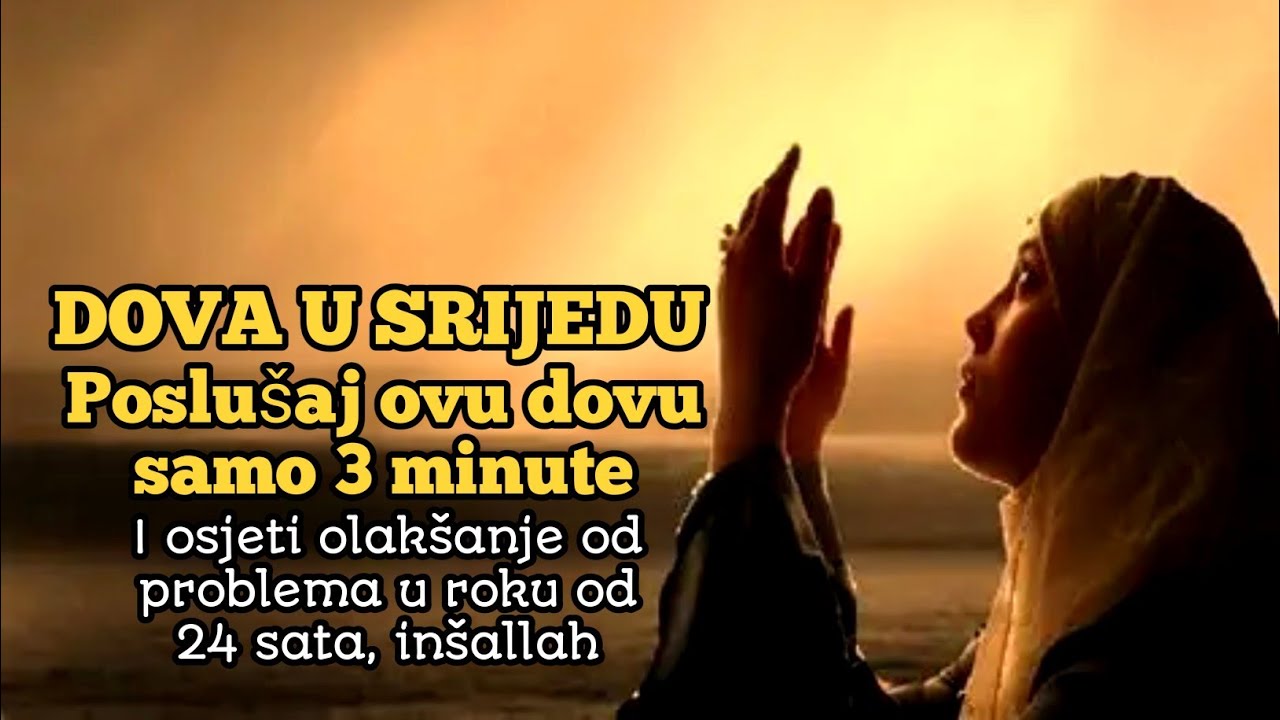 Dova u srijedu | poslušaj 3 minute i osjeti olakšanje od problema u 24 sata, inšallah