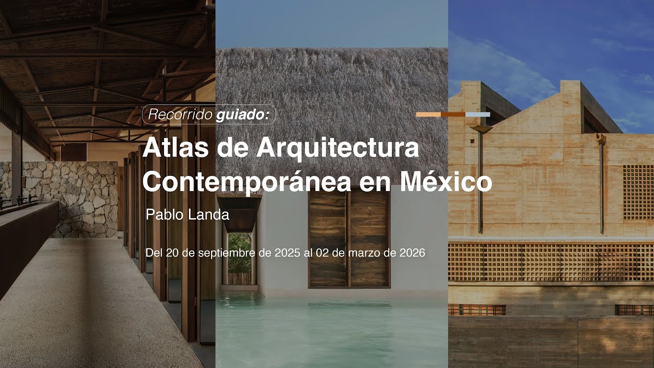 Recorrido virtual: Atlas de Arquitectura Contemporánea en México