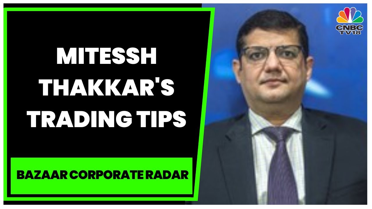 Market Expert Mitessh Thakkar Shares His Views On Latest Market Trends & Stock Calls | CNBC-TV18