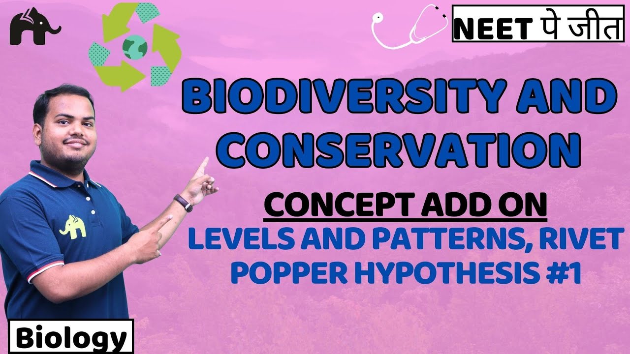 Biodiversity and Conservation Class 12 Biology NEET | NCERT Chapter 13 | Rivet Popper Hypothesis #1