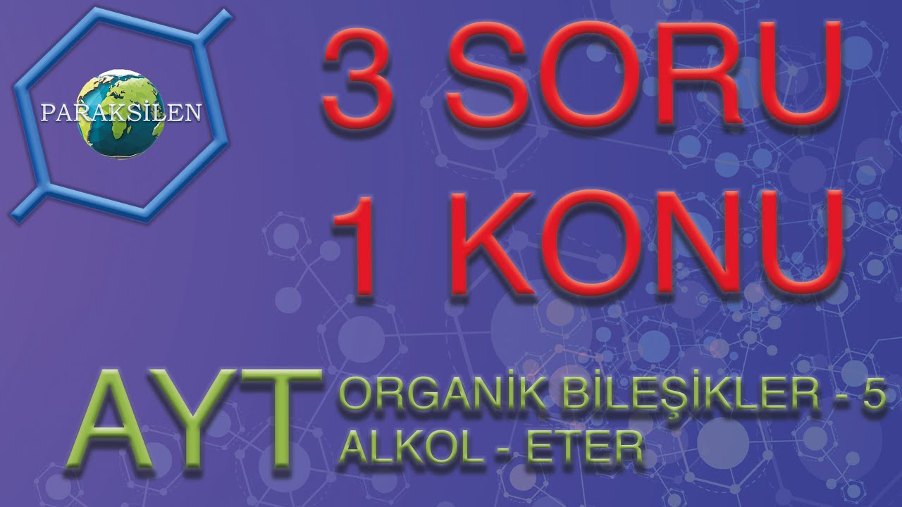 3 SORU = 1 KONU - ORGANİK KİMYA-5 (ALKOL - ETER)