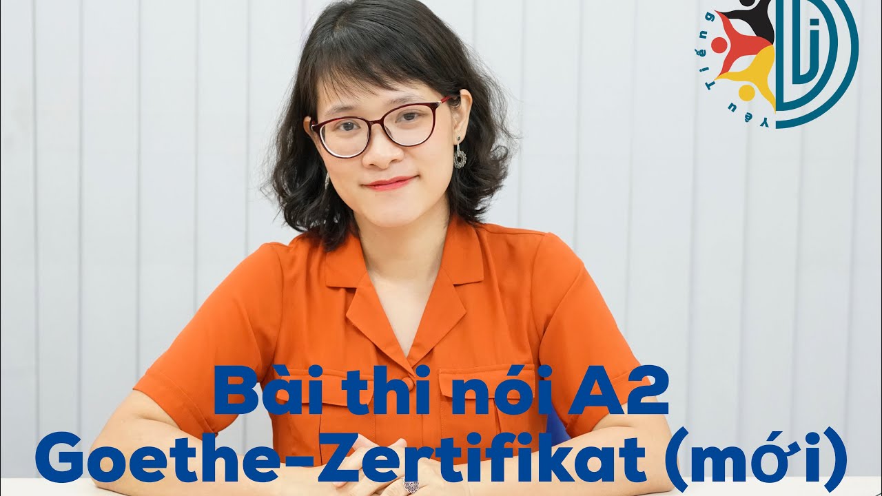 Chia sẻ về bài thi nói A2 Goethe-Zertifikat (2016)-Cô Dương Yêu Tiếng Đức
