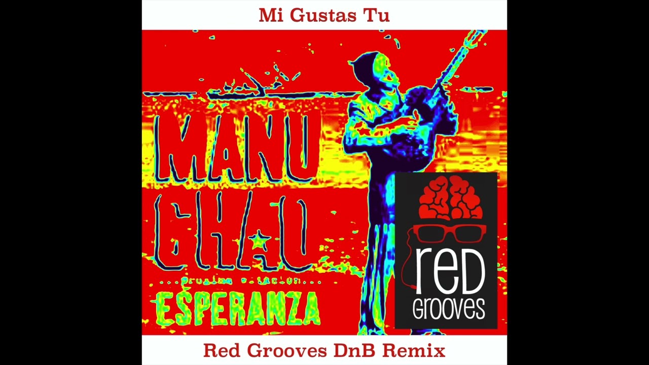 Mi gustas tu - manu chao (red grooves dnb remix)