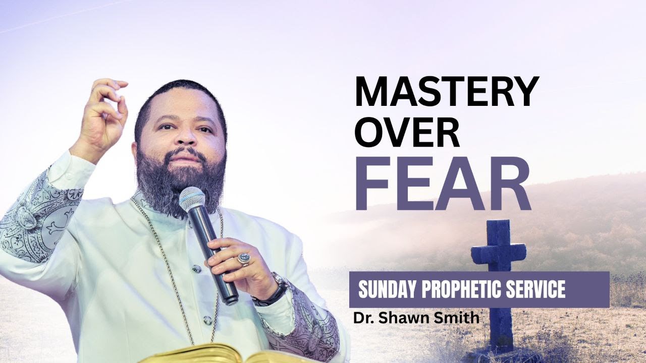 Mastery Over Fear - Prophetic Live Second Service ( Drs. Shawn and Annie SMITH ) | 25.05.25