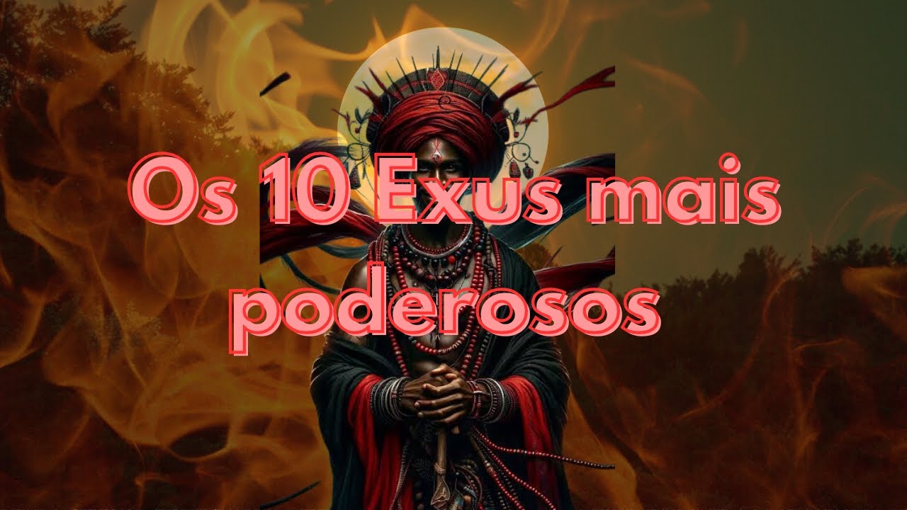 Os 10 Exus Mais Poderosos: Conheça os Guardiões e Seus Mistérios!