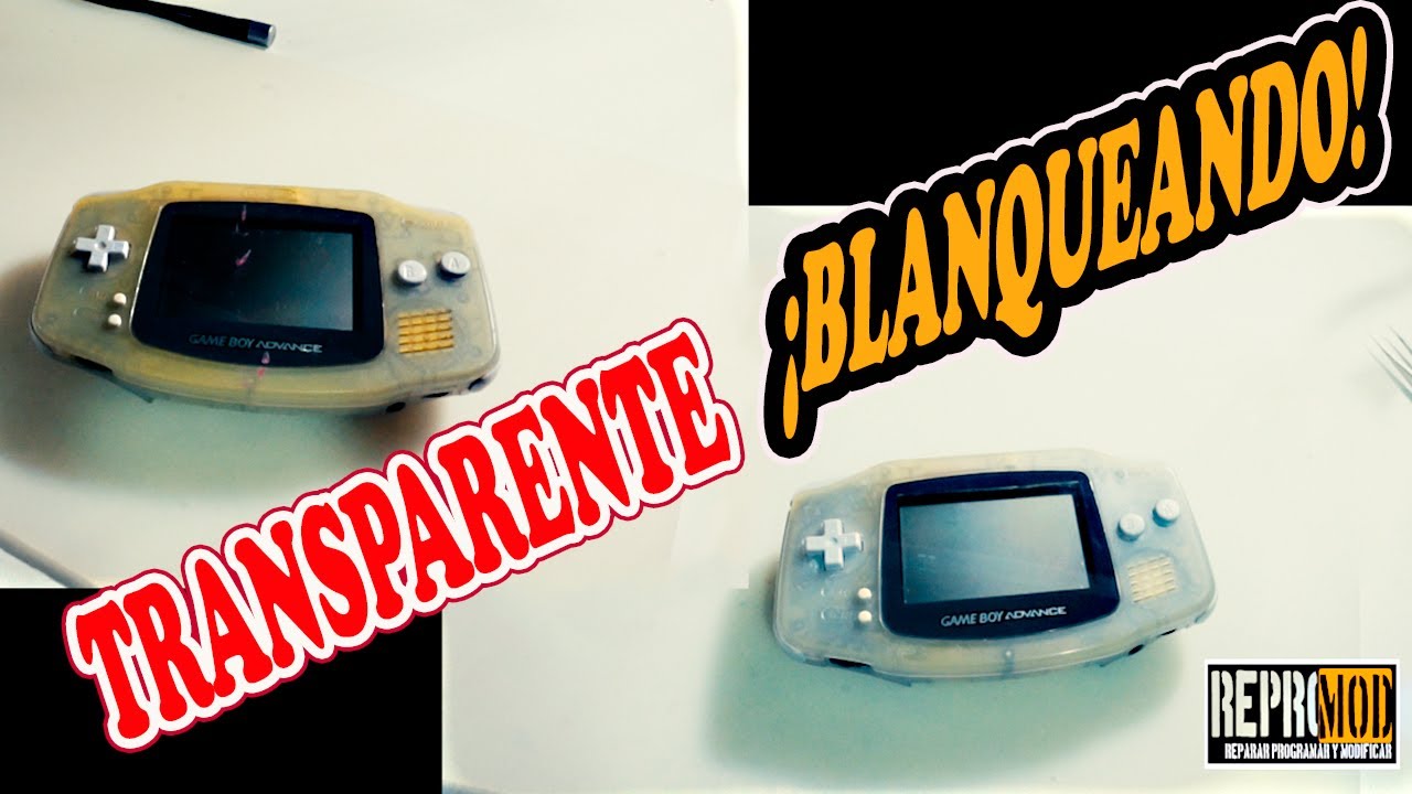 CÓMO REPARAR GAME BOY ADVANCE, RESTAURAR Y BLANQUEAR CARCASA TRANSPARENTE.