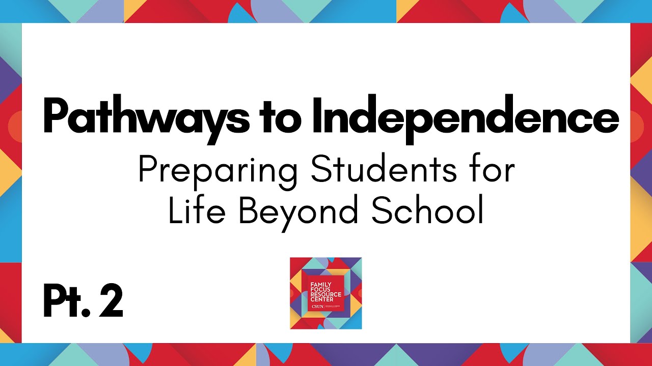 Pathways to Independence Pt. 2