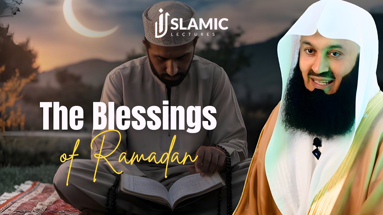 Unlocking The Blessings of Ramadan: How to Make The Most of The Holy Month - Mufti Menk