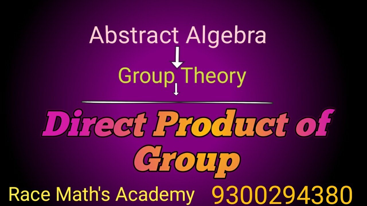 || Lecture 10 Group Theory || Direct Product of Group
