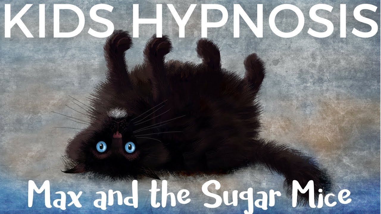 Kids Hypnosis - Max and the Sugar Mice (for change and sleep)