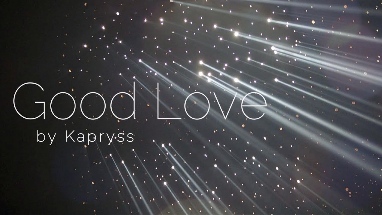 Good Love • Zola Blood (Kapryss version)
