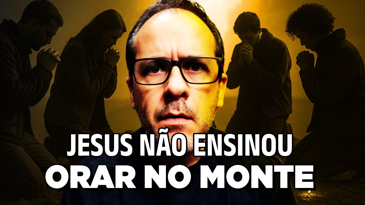 Oração no monte - VOCÊ ENTENDEU ERRADO