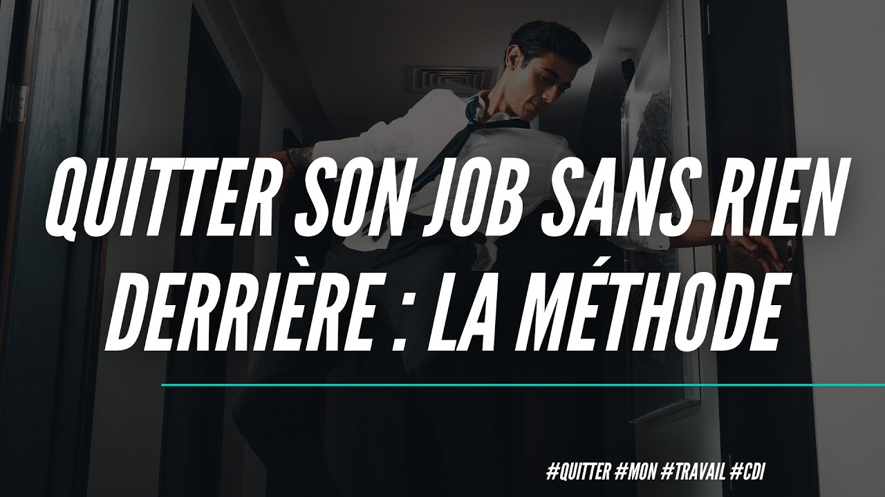 Je veux quitter mon travail : comment quitter son job sans rien derrière en toute sécurité