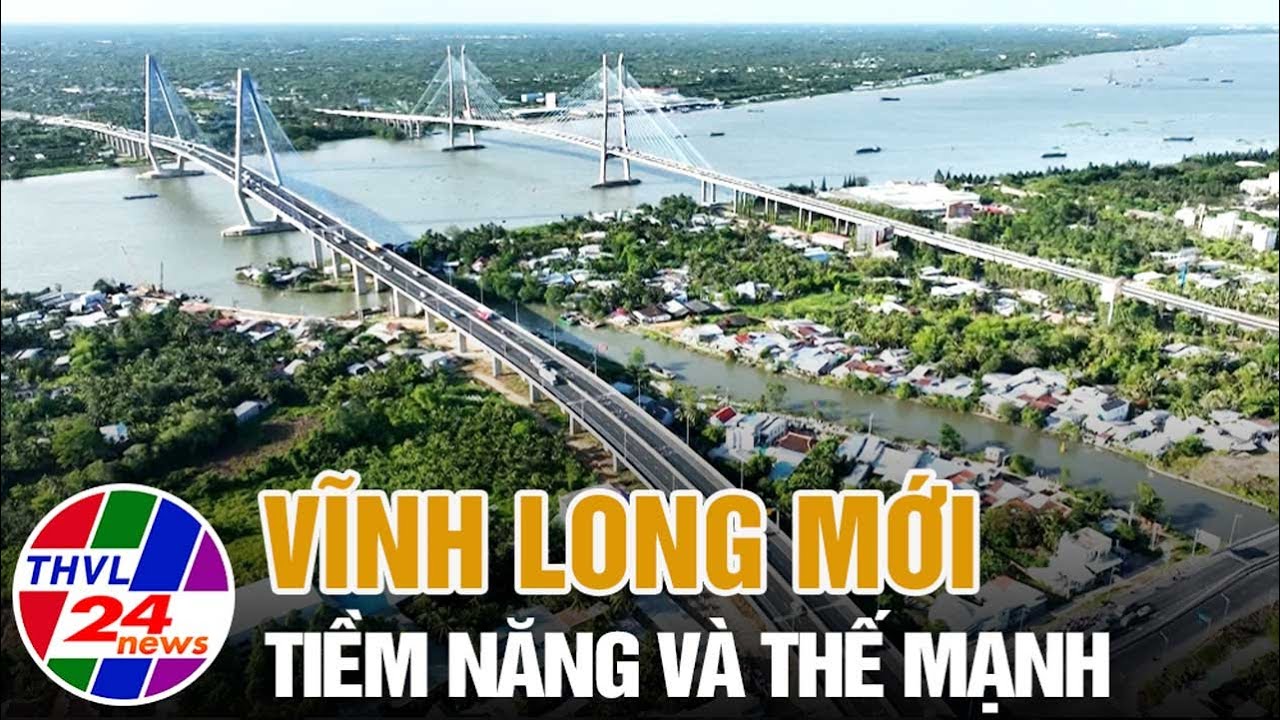 Vĩnh Long mới - Tiềm năng và thế mạnh