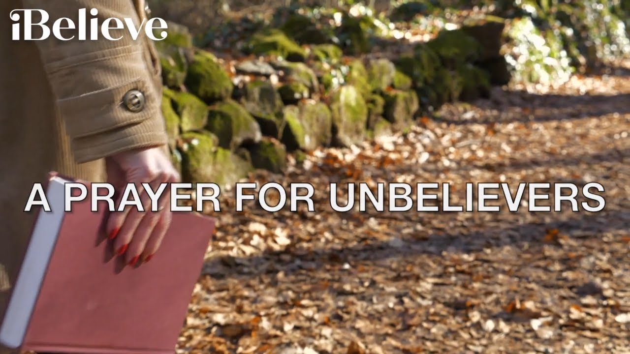 A Prayer for Unbelievers - Your Daily Prayer