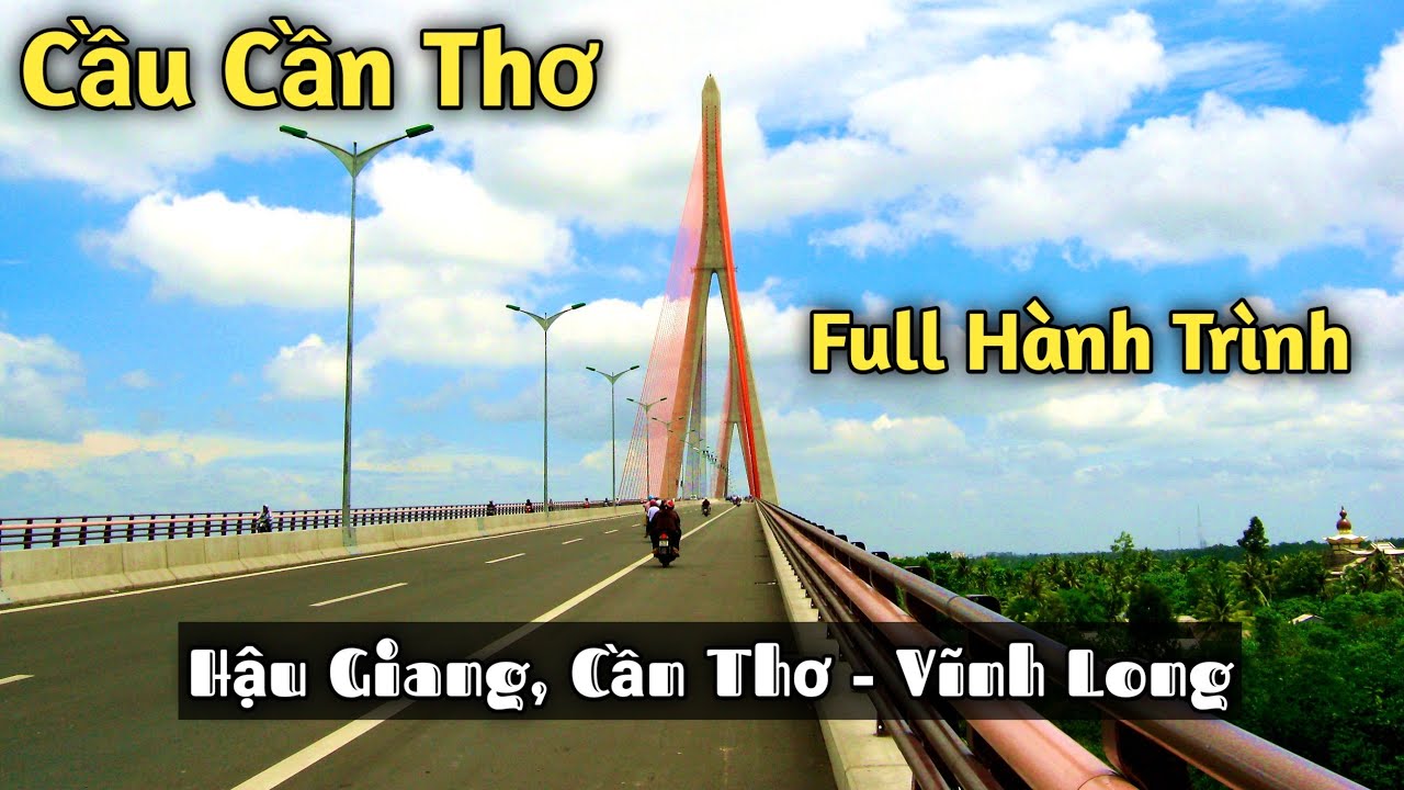 Cầu Cần Thơ Nối Liền 2 Bờ Sông Hậu | Cần Thơ Đi Vĩnh Long