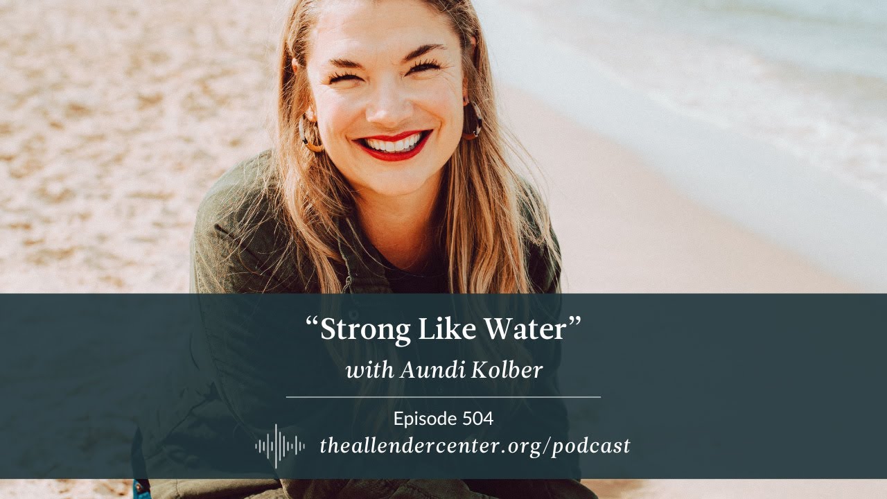 “Strong Like Water” with Aundi Kolber