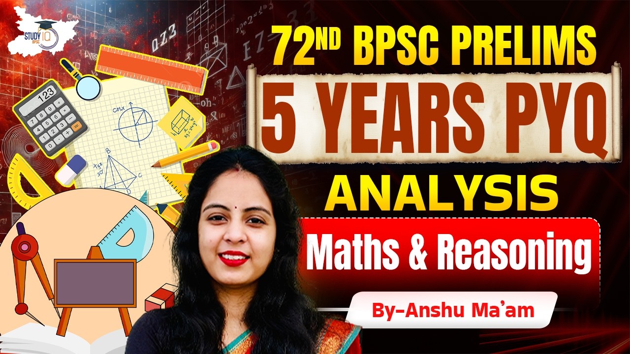 72nd BPSC Prelims | Maths & Reasoning Five Years PYQs Analysis | BY Anshu Ma'am | BPSC StudyIQ