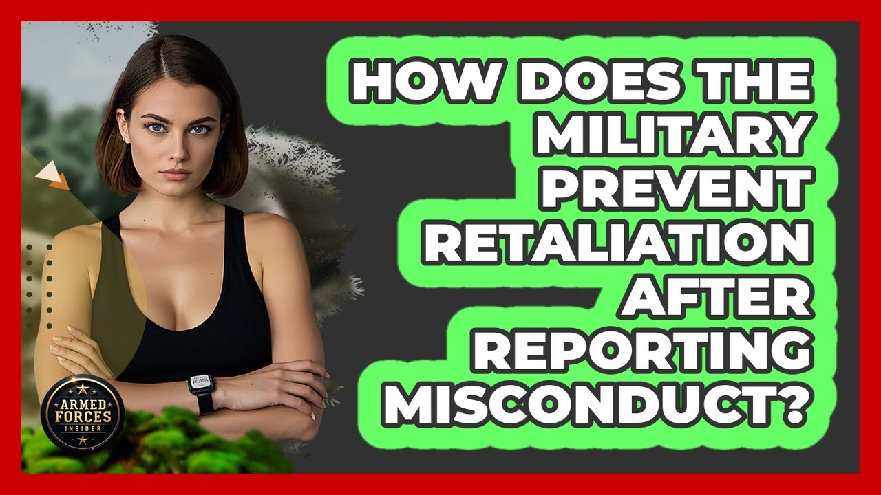 How Does The Military Prevent Retaliation After Reporting Misconduct? - Armed Forces Insider