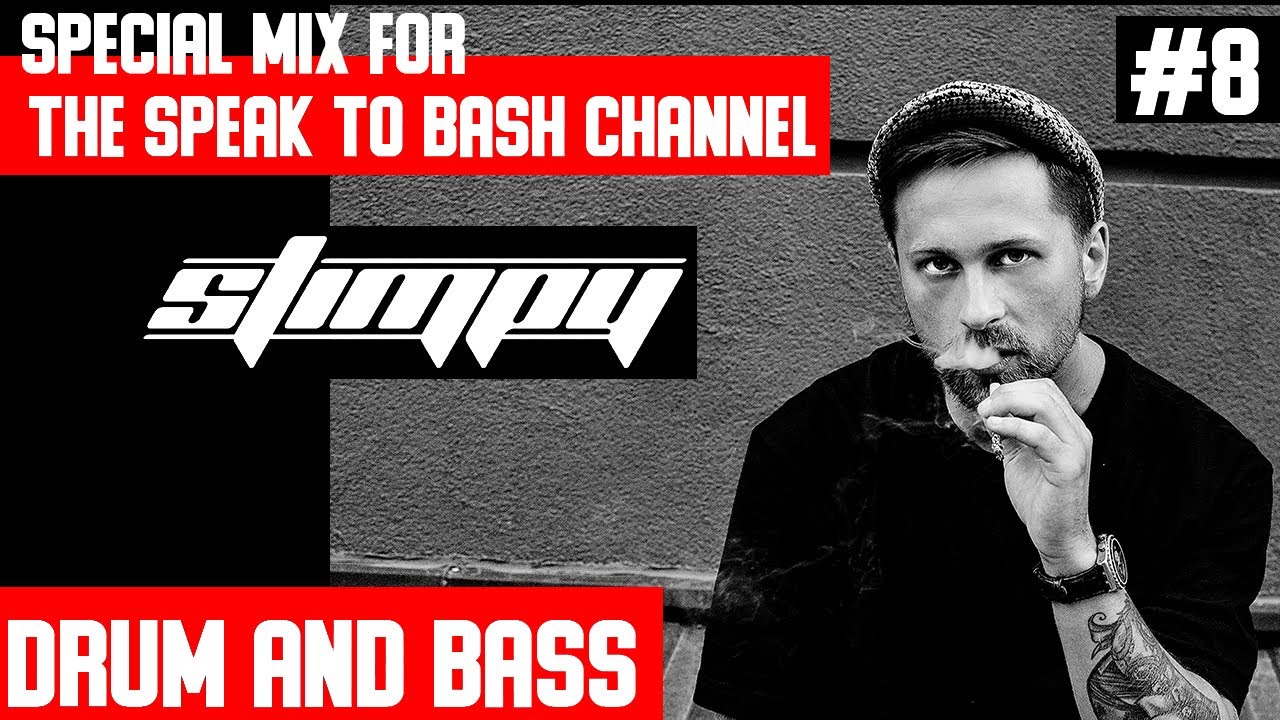 STIMPY - Special mix for the SPEAK TO BASH channel #8 - DRUM AND BASS