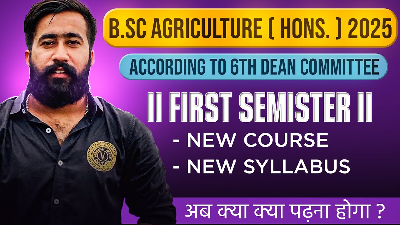 B.Sc Agriculture First semester 2025 New Syllabus / Courses / Subjects / Classes - 6th Dean Syllabus