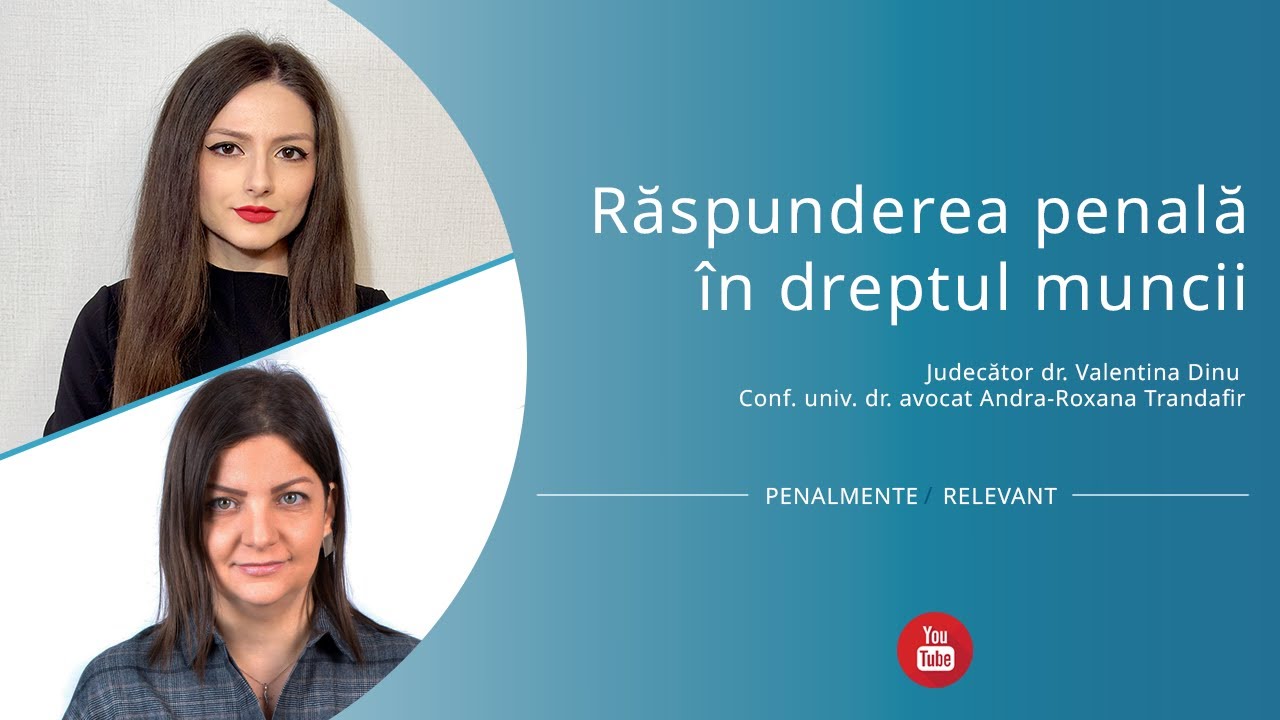 Răspunderea penală în dreptul muncii 🔨 Valentina Dinu x Andra-Roxana Trandafir