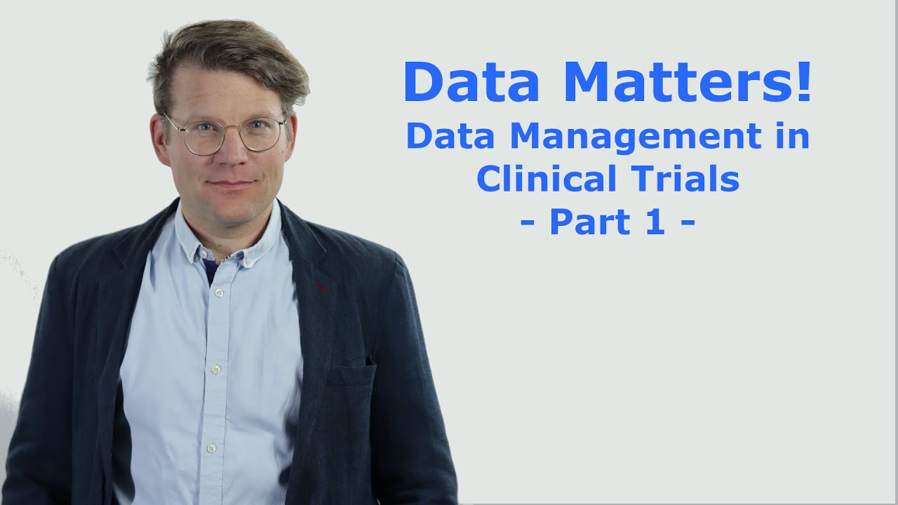 Data Matters! Data Management in clinical trials - Part 1