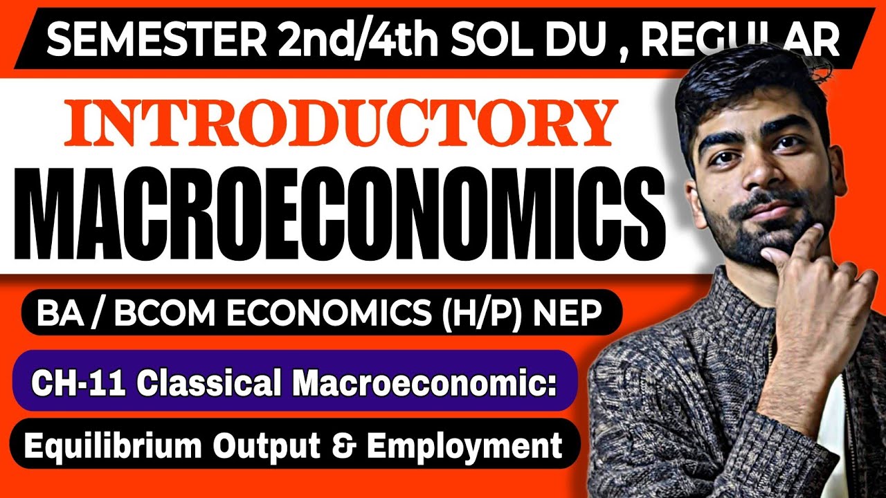 CH-11 Classical Macroeconomic:Equilibrium Output & Employment|BA Eco(H/P)|Introductory Macroeconomic