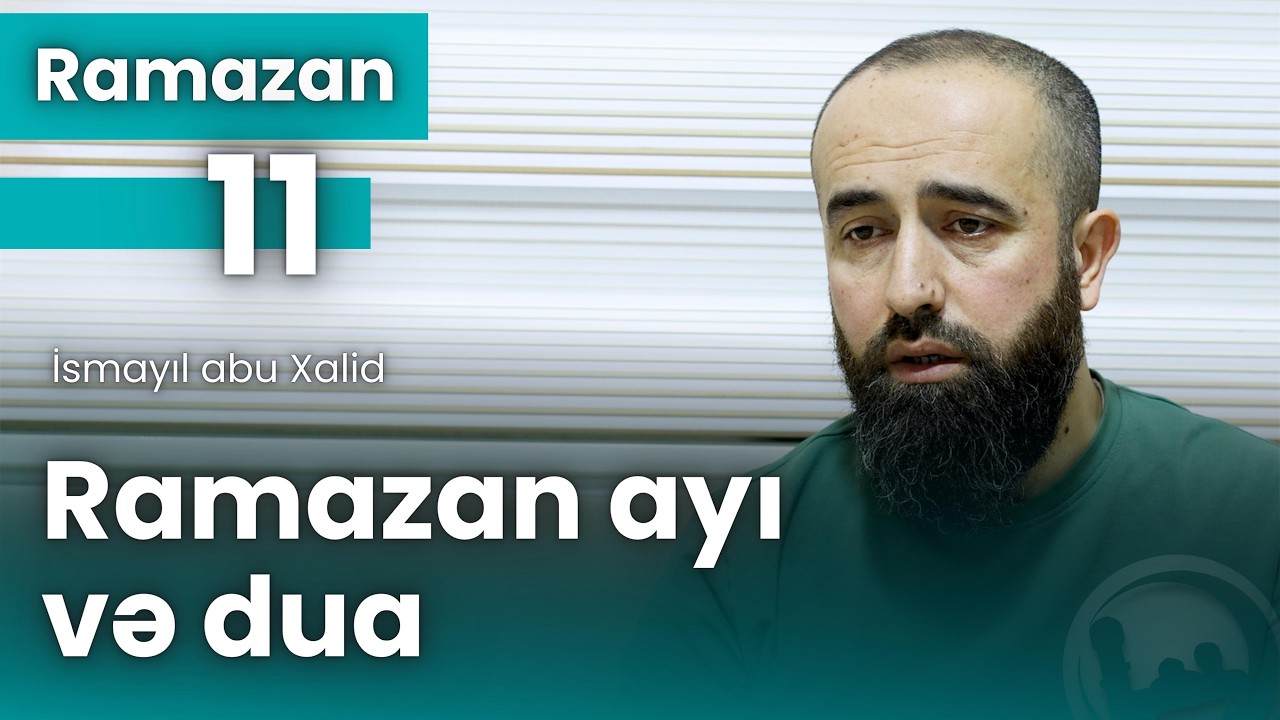 Ramazan ayı və dua - İsmayıl abu Xalid