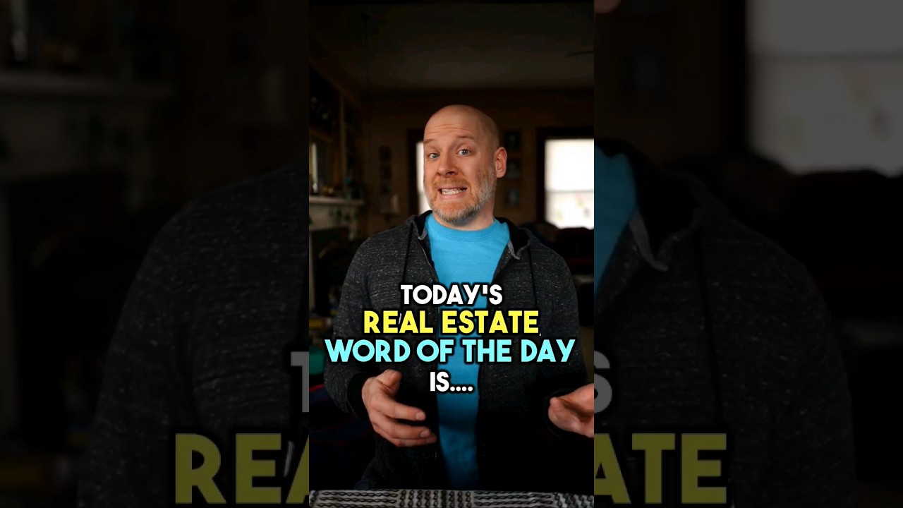 Today's Real Estate Word Of The Day is......