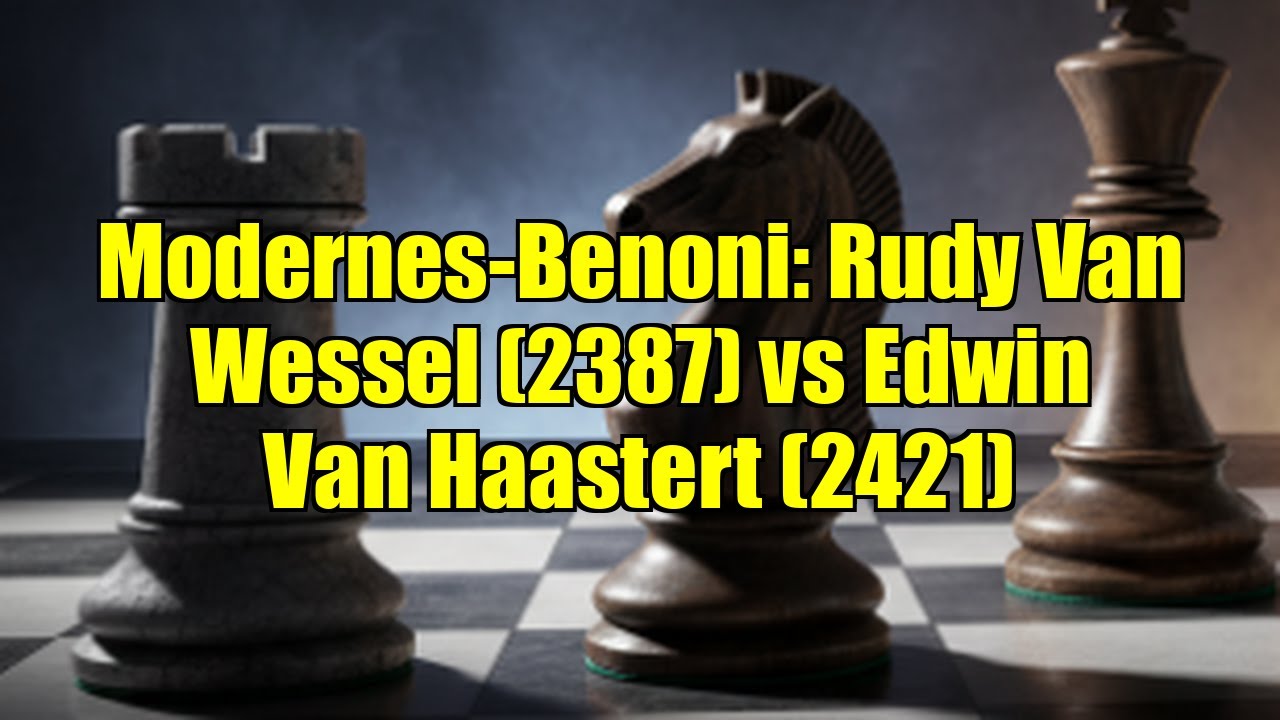 Modernes-Benoni: Rudy Van Wessel (2387) vs Edwin Van Haastert (2421)