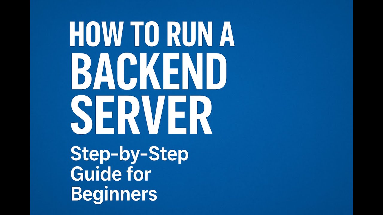 How to Run a Backend Server | Step-by-Step Guide for Beginners
