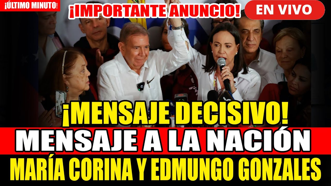 🔴¡URGENTE! MENSAJE A LA NACIÓN DE MARÍA CORINA Y EDMUNDO GONZÁLEZ ¡IMPORTANTES ANUNCIOS!