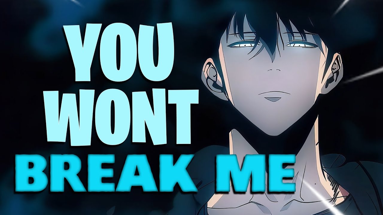 YOU WONT BREAK ME! - Solo Leveling: [AMV]  HYPE Anime Motivation Video
