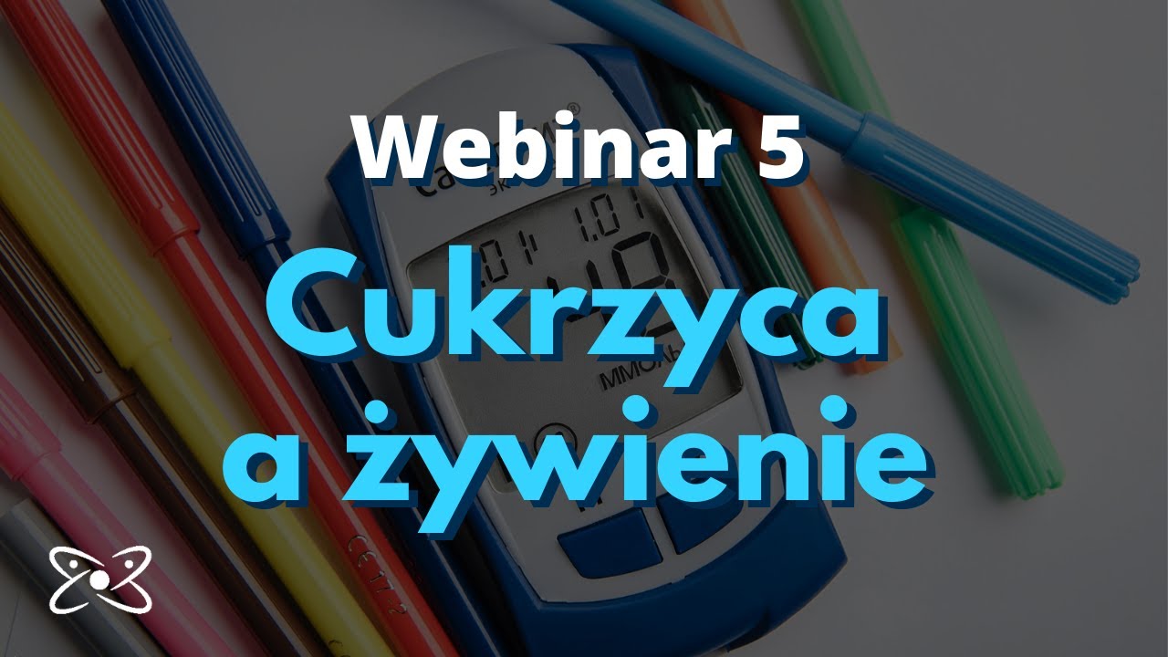 Cukrzyca a żywienie – webinar 5