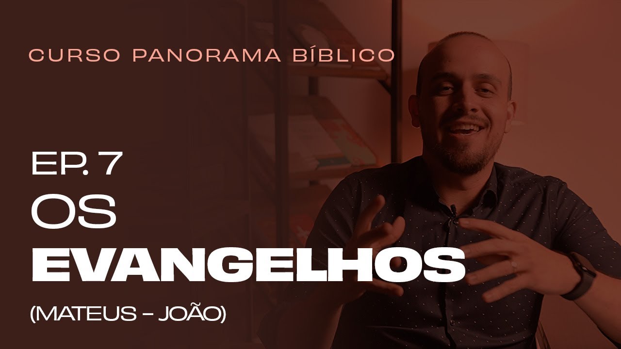 Os Evangelhos - Ep. 7 PANORAMA BÍBLICO