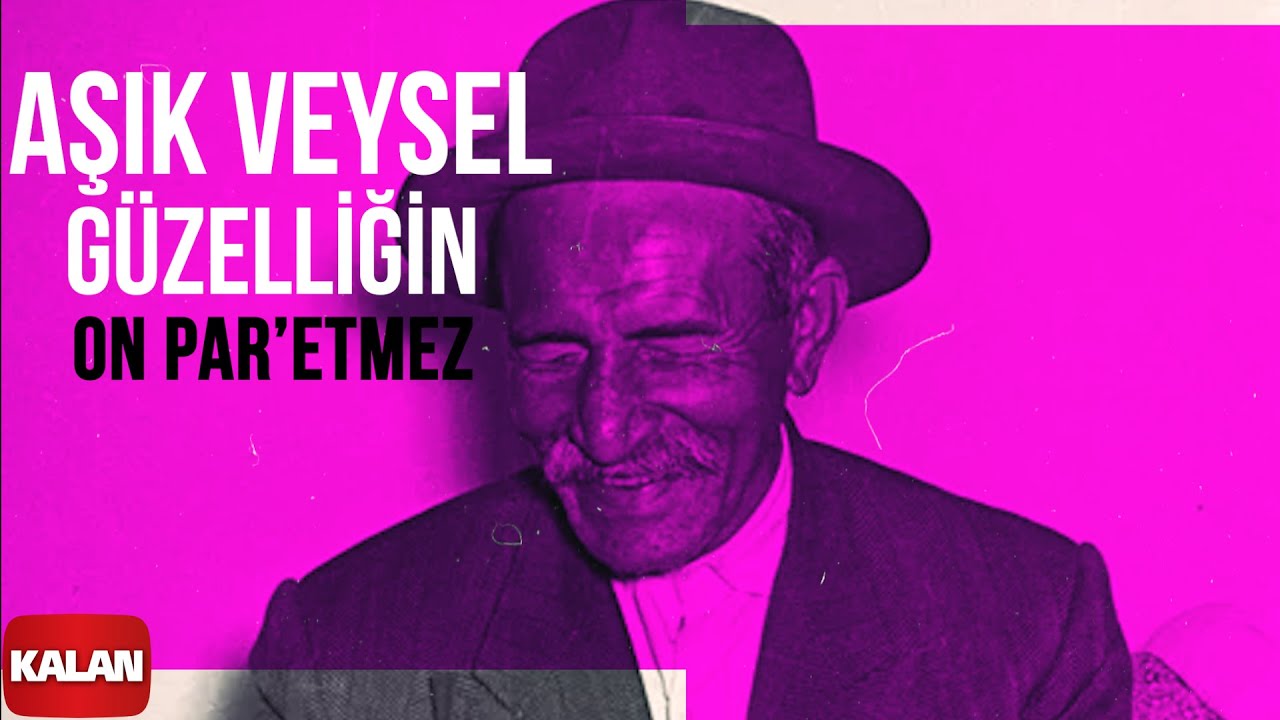 Aşık Veysel - G&uuml;zelliğin On Par'etmez I Arşiv Serisi 1 &copy; 2001 Kalan M&uuml;zik