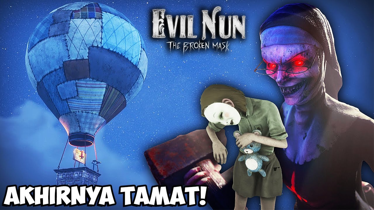 SAATNYA MOMENT EPIC KABUR DENGAN BALLOON RAKSASA! Evil Nun: The Broken Mask TAMAT