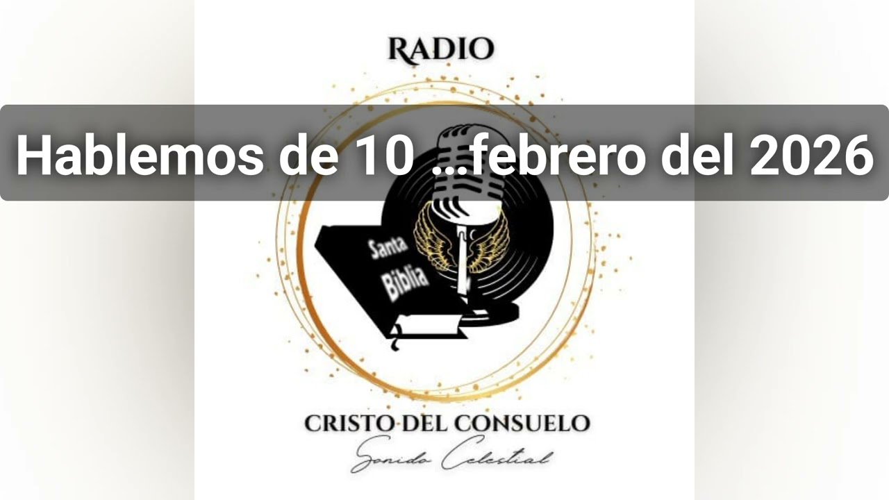 Hablemos de 10 de febrero del 2026