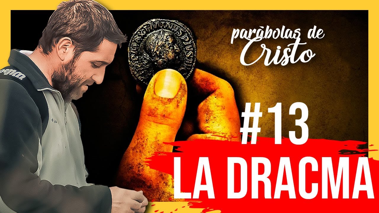 #13 Parábolas de Cristo (La dracma)