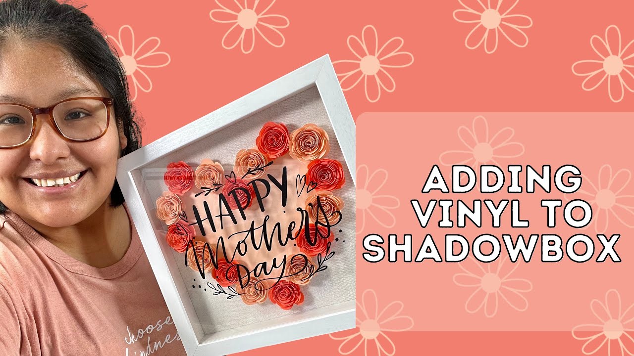 Part Two: Adding Vinyl to Paper Flower Shadowbox