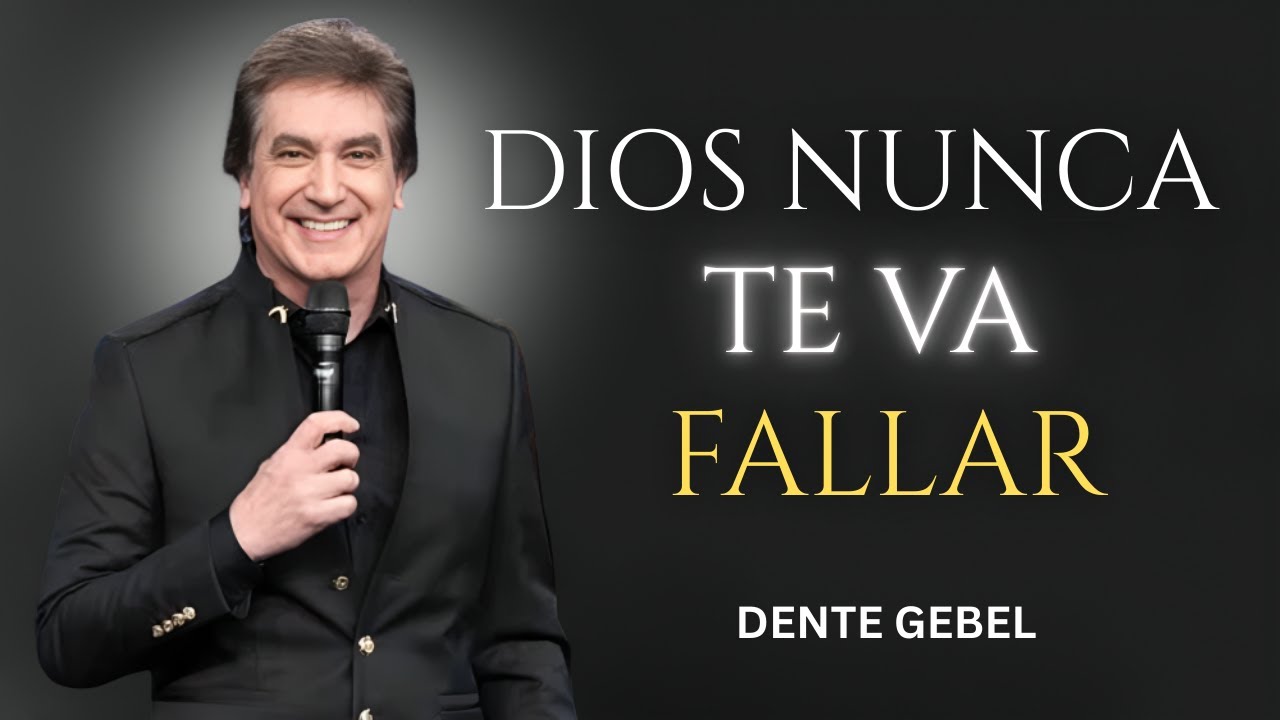 DIOS NUNCA TE VA FALLAR – Dante Gebel Predicas 2025