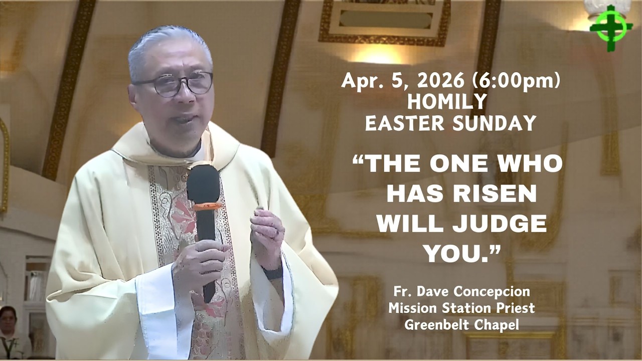 THE ONE WHO HAS RISEN WILL JUDGE YOU - Homily by Fr. Dave Concepcion on April 5, 2026 Easter Sunday