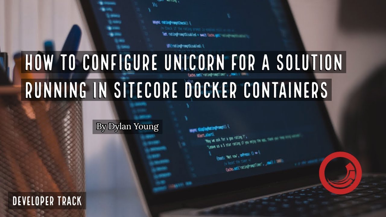 💻 Sitecore Docker Training - Configure Unicorn for a Solution [ Hands-On Demo ]