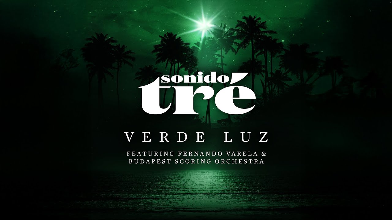 Verde Luz - Sonido Tré Feat: Fernando Varela & Budapest Scoring Orchestra 2025