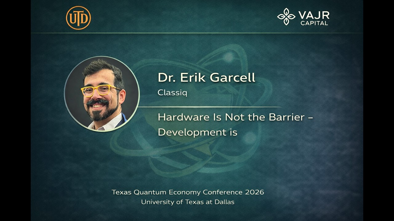 Hardware Is Not the Barrier — Development Is  by Dr. Erik Garcell - Classiq TQEC 2026