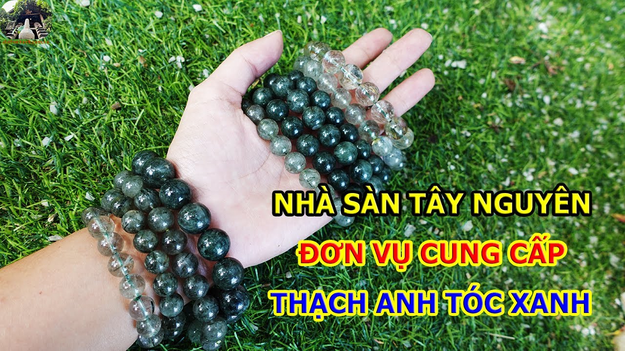 Nhà Sàn Tây Nguyên - Đơn Vị Cung Cấp Sản Phẩm Vòng Tay Đá Thạch Anh Tóc Xanh