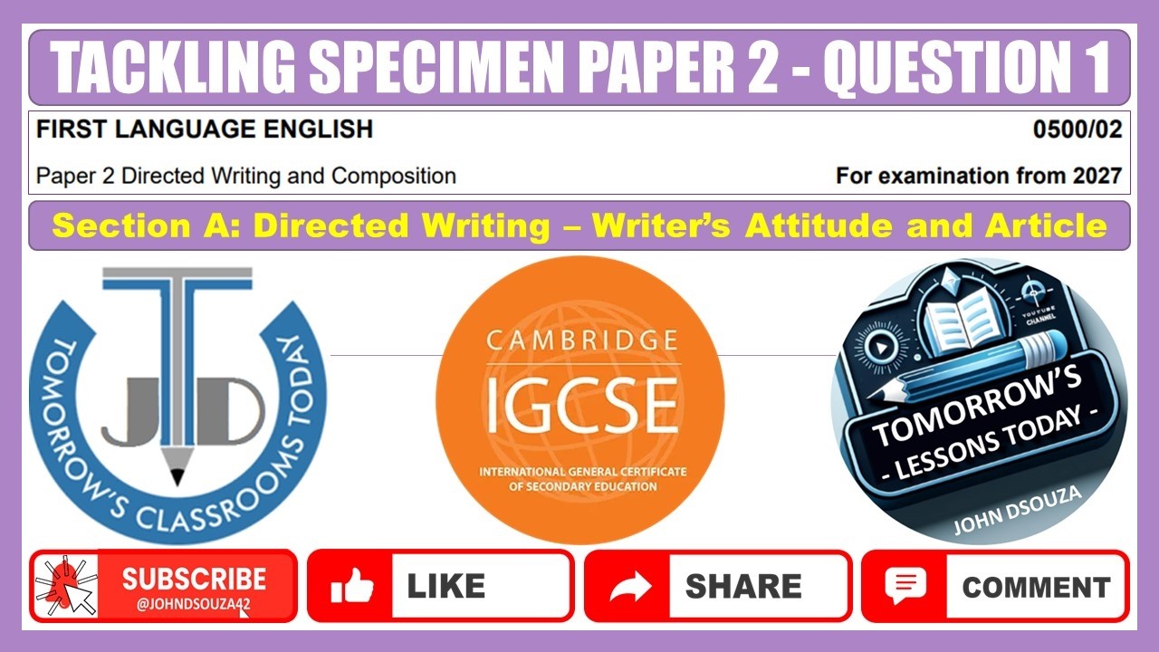 First Language English | Tackling Directed Writing | Writer’s Attitude | Discursive Article | IGCSE